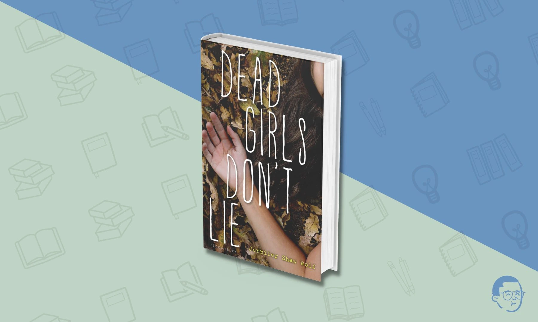 Dead Girls Don’t Lie by Jennifer Shaw Wolfe (Books Like A Good Girl's Guide to Murder)